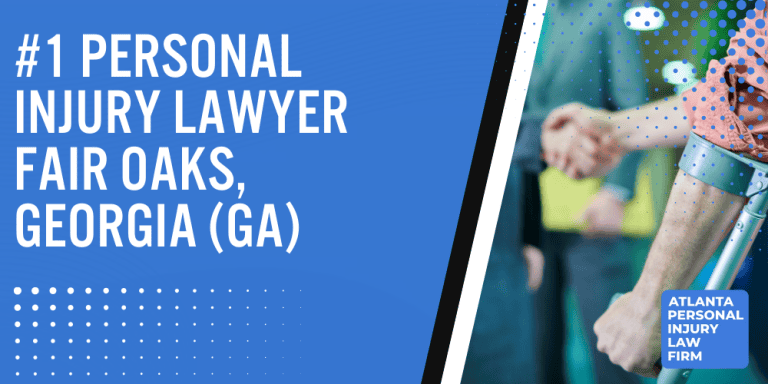 Personal Injury Lawyer Fair Oaks Georgia GA; #1 Personal Injury Lawyer Fair Oaks, Georgia (GA); Personal Injury Cases in Fair Oaks, Georgia (GA); General Impact of Personal Injury Cases in Fair Oaks, Georgia; Analyzing Causes of Fair Oaks Personal Injuries; Choosing a Fair Oaks Personal Injury Lawyer; Types of Personal Injury Cases We Handle; Areas of Expertise_ Fair Oaks Personal Injury Claims; Recoverable Damages in Fair Oaks Personal Injury Cases; Fair Oaks Personal Injury Lawyer_ Compensation & Claims Process; Types of Compensation Available; Fundamentals of Personal Injury Claims; Cost of Hiring a Fair Oaks Personal Injury Lawyer; Advantages of a Contingency Fee; Factors Affecting Lawyer Fees; Steps To File A Personal Injury Claim in Fair Oaks, Georgia (GA); Gathering Evidence; Factors Affecting Personal Injury Settlements; Fair Oaks Personal Injury Cases; Atlanta Personal Injury Law Firm_ The #1 Fair Oaks Personal Injury Lawyer