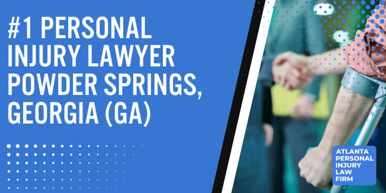 Personal Injury Lawyer Powder Springs Georgia GA; #1 Personal Injury Lawyer Powder Springs, Georgia (GA); Personal Injury Cases in Powder Springs, Georgia (GA); General Impact of Personal Injury Cases in Powder Springs, Georgia; Analyzing Causes of Powder Springs Personal Injuries; Choosing a Powder Springs Personal Injury Lawyer; Types of Personal Injury Cases We Handle; Areas of Expertise_ Powder Springs Personal Injury Claims; Recoverable Damages in Powder Springs Personal Injury Cases; Powder Springs Personal Injury Lawyer_ Compensation & Claims Process; Types of Compensation Available; Fundamentals of Personal Injury Claims; Cost of Hiring a Powder Springs Personal Injury Lawyer; Advantages of a Contingency Fee; Factors Affecting Lawyer Fees; Steps To File A Personal Injury Claim in Powder Springs, Georgia (GA); Gathering Evidence; Factors Affecting Personal Injury Settlements; Powder Springs Personal Injury Cases; Wrongful Death Cases; Atlanta Personal Injury Law Firm_ The #1 Powder Springs Personal Injury Lawyer