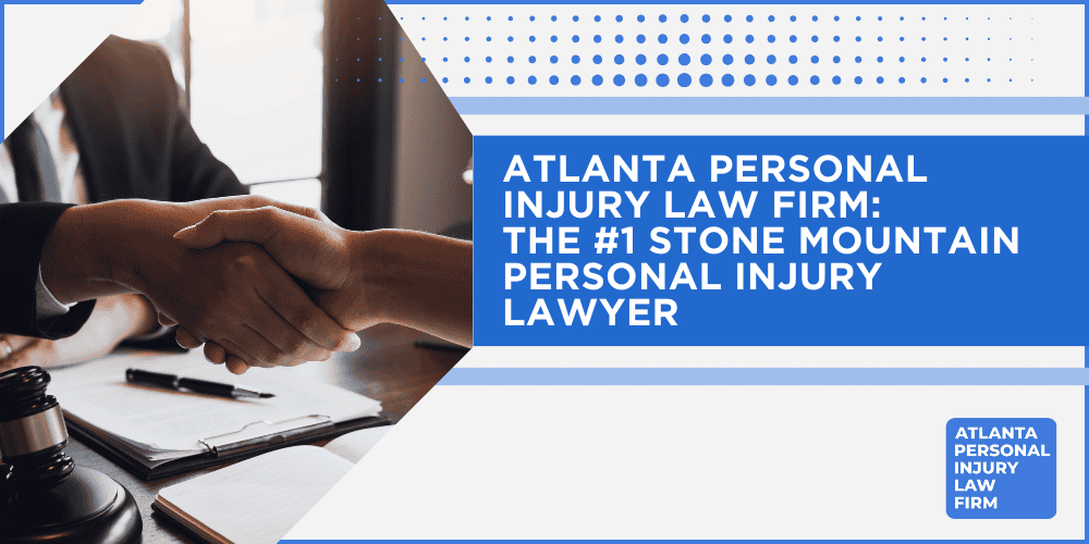 Analyzing Causes of Stone Mountain Personal Injuries; Choosing a Stone Mountain Personal Injury Lawyer; Types of Personal Injury Cases We Handle; Areas of Expertise_ Stone Mountain Personal Injury Claims; Recoverable Damages in Stone Mountain Personal Injury Cases; Stone Mountain Personal Injury Lawyer_ Compensation & Claims Process; Types of Compensation Available; Fundamentals of Personal Injury Claims; Analyzing Causes of Stone Mountain Personal Injuries; Choosing a Stone Mountain Personal Injury Lawyer; Types of Personal Injury Cases We Handle; Areas of Expertise_ Stone Mountain Personal Injury Claims; Recoverable Damages in Stone Mountain Personal Injury Cases; Stone Mountain Personal Injury Lawyer_ Compensation & Claims Process; Types of Compensation Available; Fundamentals of Personal Injury Claims; Cost of Hiring a Stone Mountain Personal Injury Lawyer; Advantages of a Contingency Fee; Factors Affecting Lawyer Fees; Steps To File A Personal Injury Claim in Stone Mountain, Georgia (GA); Gathering Evidence; Factors Affecting Personal Injury Settlements; Stone Mountain Personal Injury Cases; Stone Mountain Personal Injury Cases; Atlanta Personal Injury Law Firm_ The #1 Stone Mountain Personal Injury Lawyer