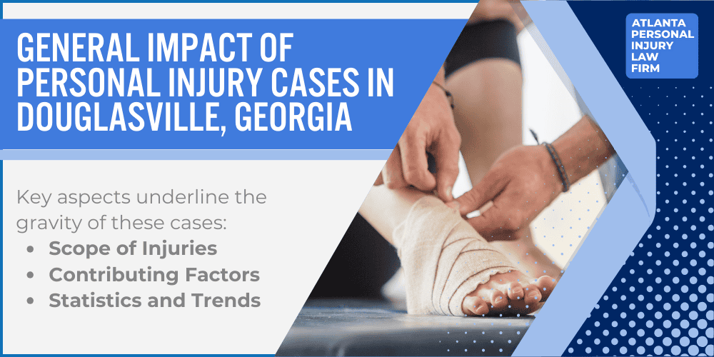 Personal Injury Lawyer Douglasville Georgia GA; #1 Personal Injury Lawyer Douglasville, Georgia (GA); Personal Injury Cases in Douglasville, Georgia (GA); General Impact of Personal Injury Cases in Douglasville, Georgia